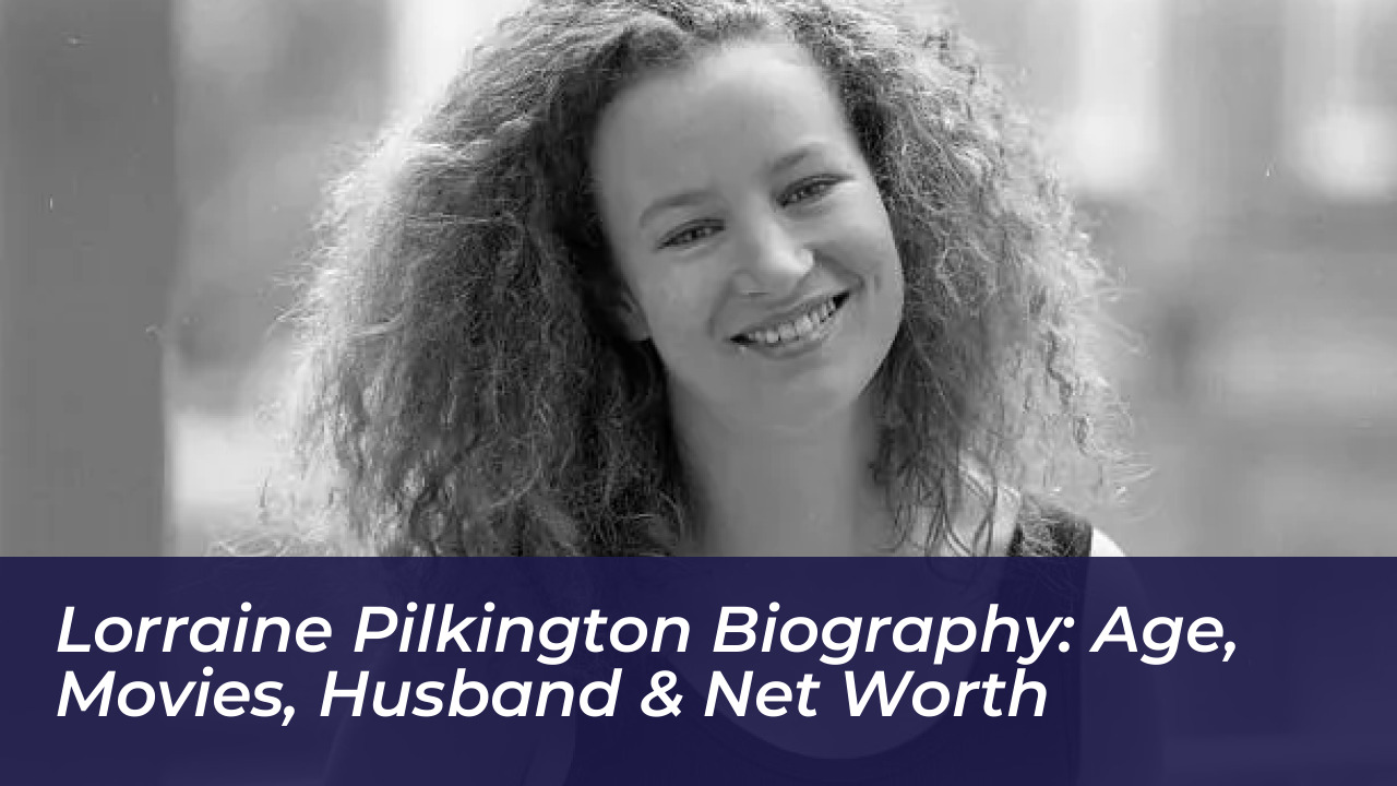 lorraine pilkington biography age movies husband net worth Yezj