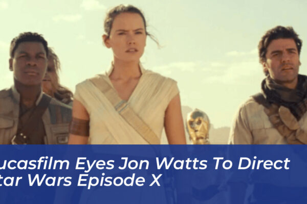 lucasfilm eyes jon watts to direct star wars episode x XEF0