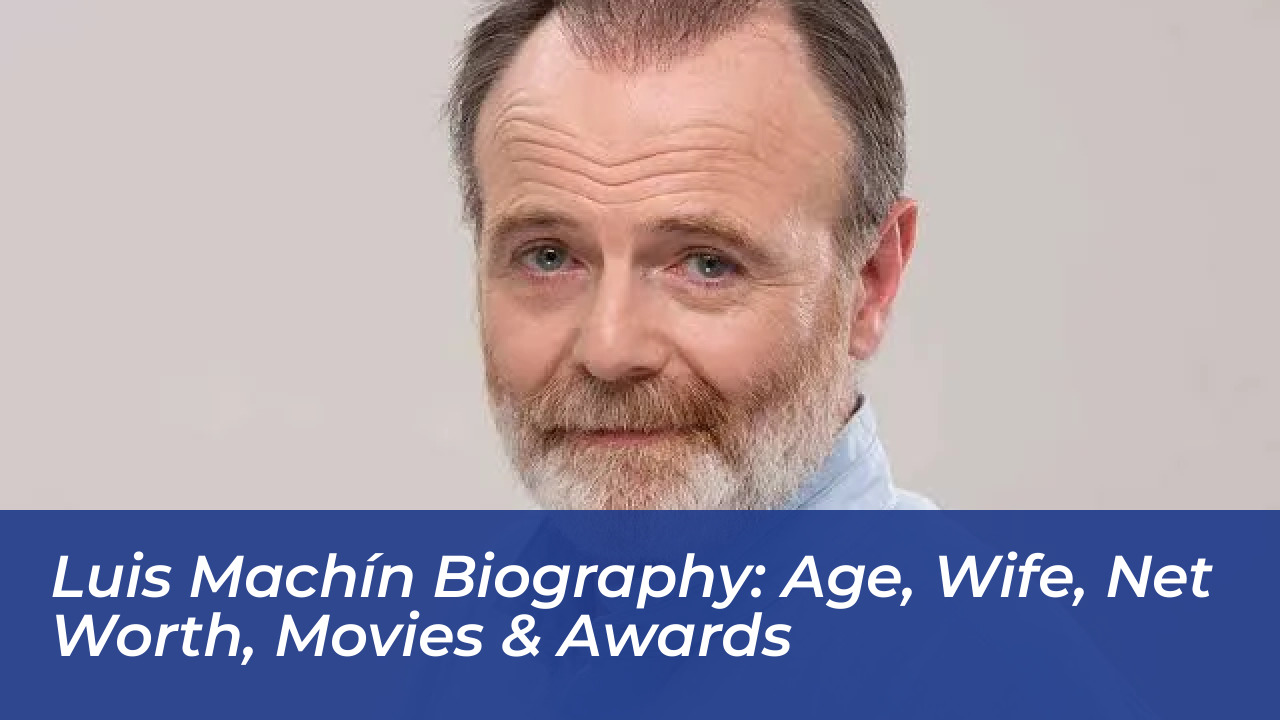 luis machin biography age wife net worth movies awards D99W