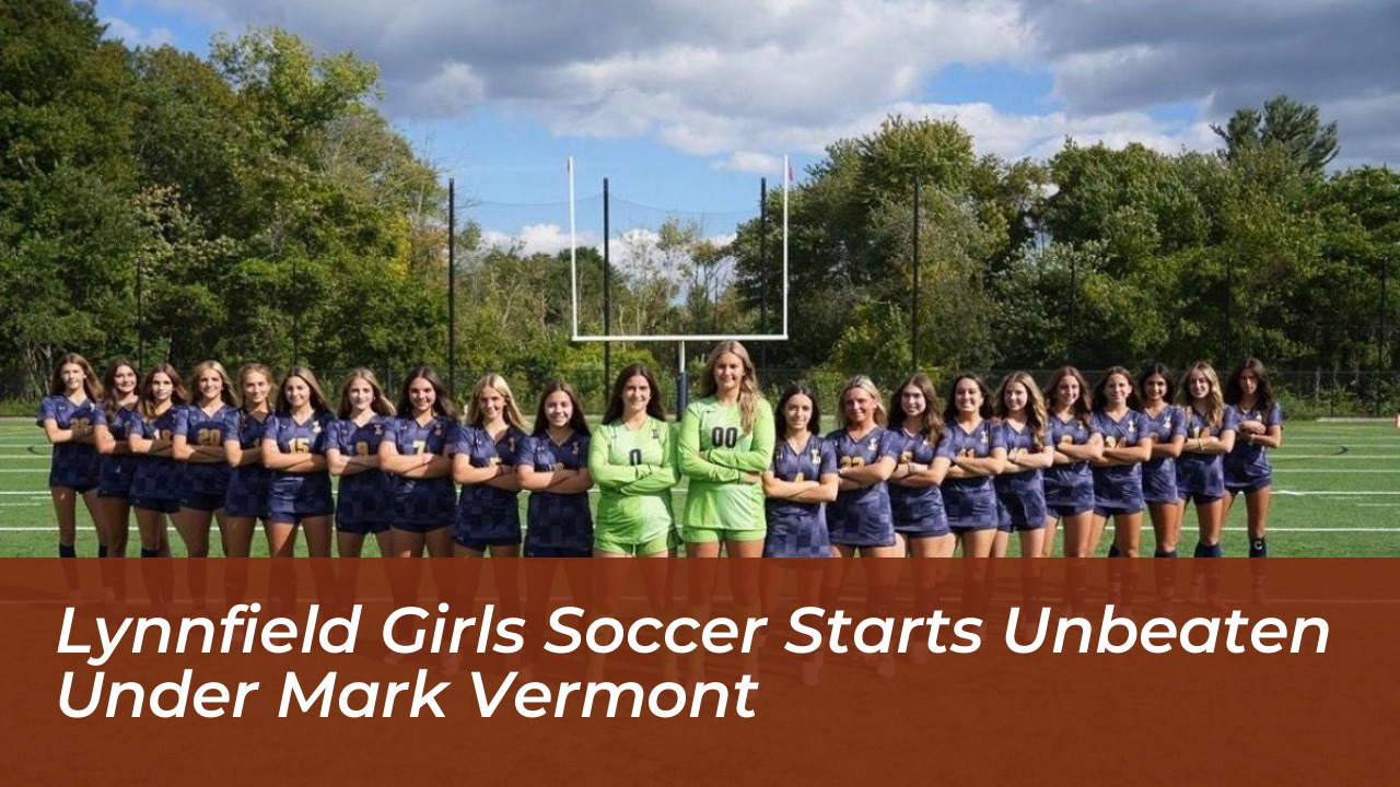 lynnfield girls soccer starts unbeaten under mark vermont hUwj