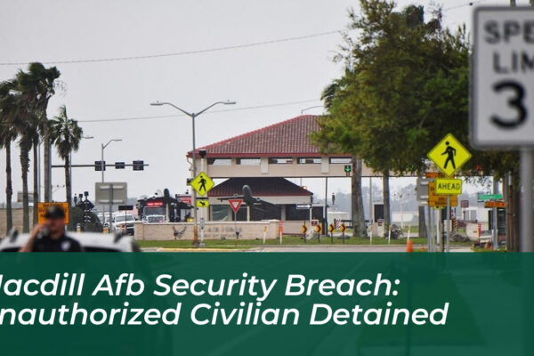macdill afb security breach unauthorized civilian detained OXKA