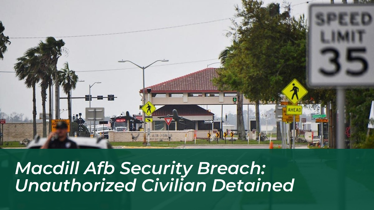 macdill afb security breach unauthorized civilian detained OXKA