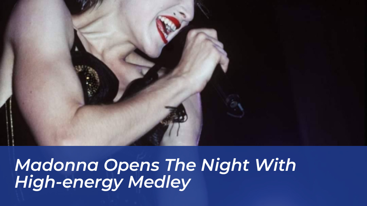 Madonna Opens the Night with High-Energy Medley