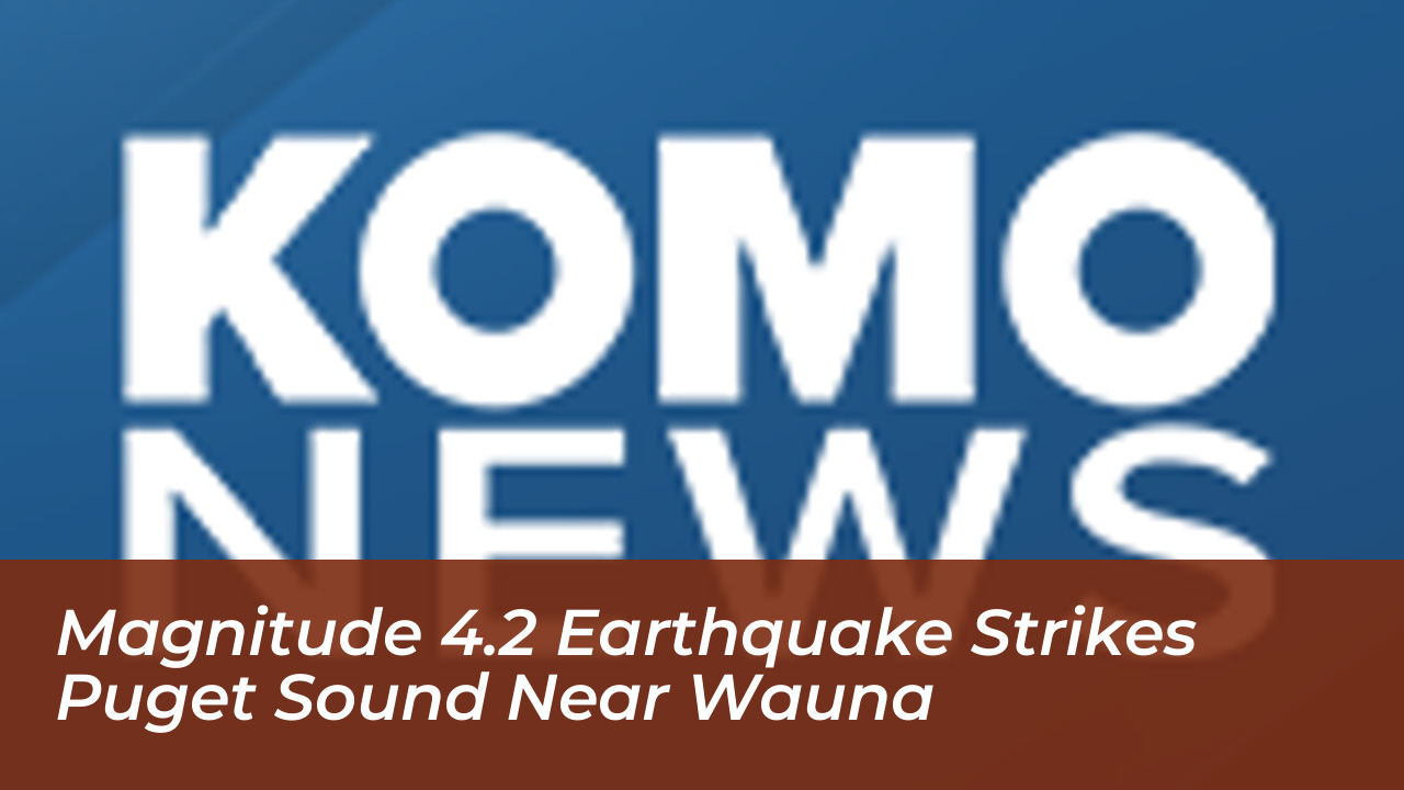 magnitude 4 2 earthquake strikes puget sound near wauna K2VA