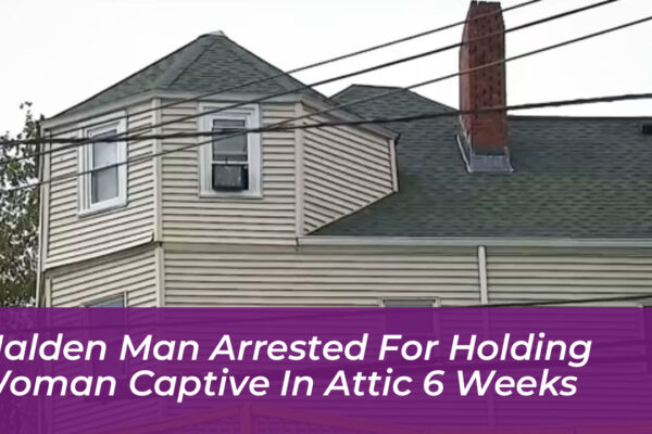malden man arrested for holding woman captive in attic 6 weeks FMbl