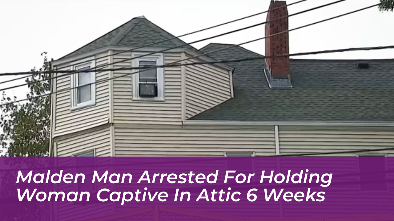 malden man arrested for holding woman captive in attic 6 weeks FMbl