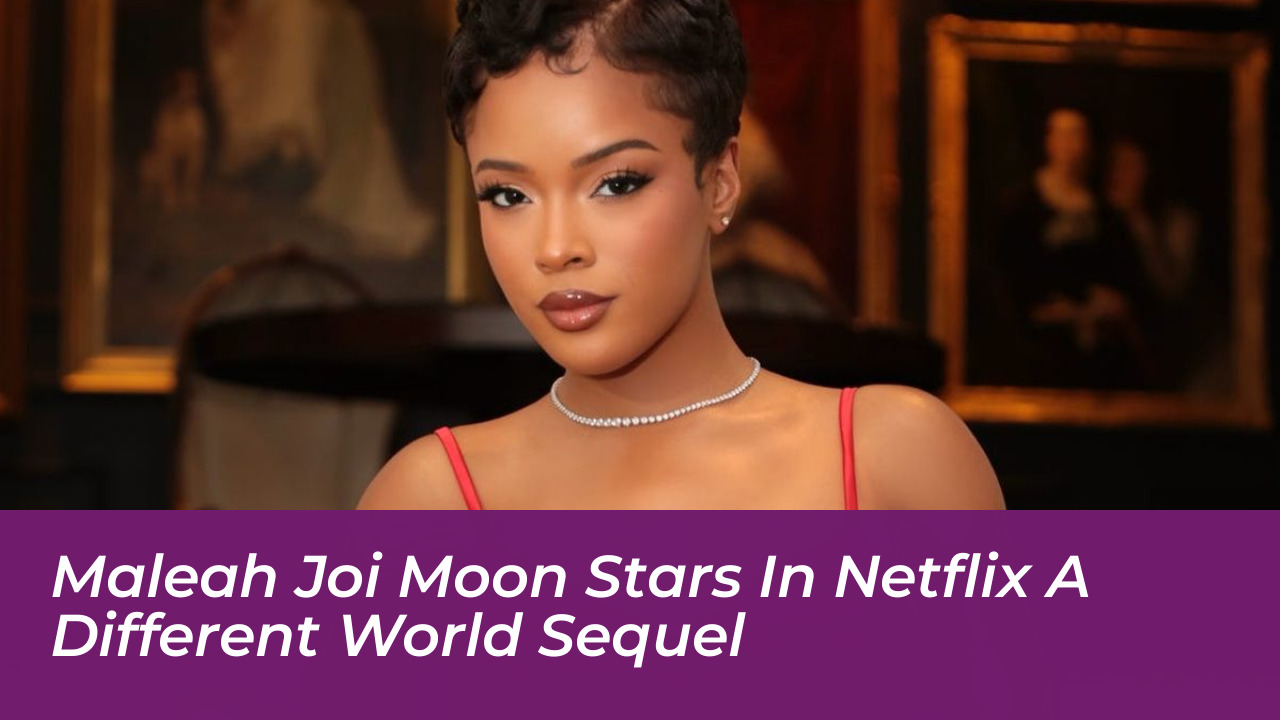 maleah joi moon stars in netflix a different world sequel rCFc