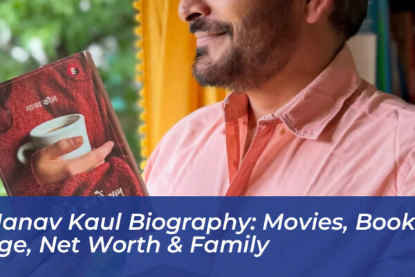 manav kaul biography movies books age net worth family 14Qx