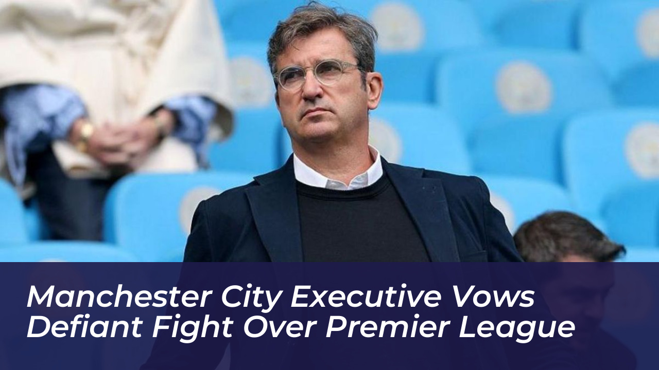 manchester city executive vows defiant fight over premier league