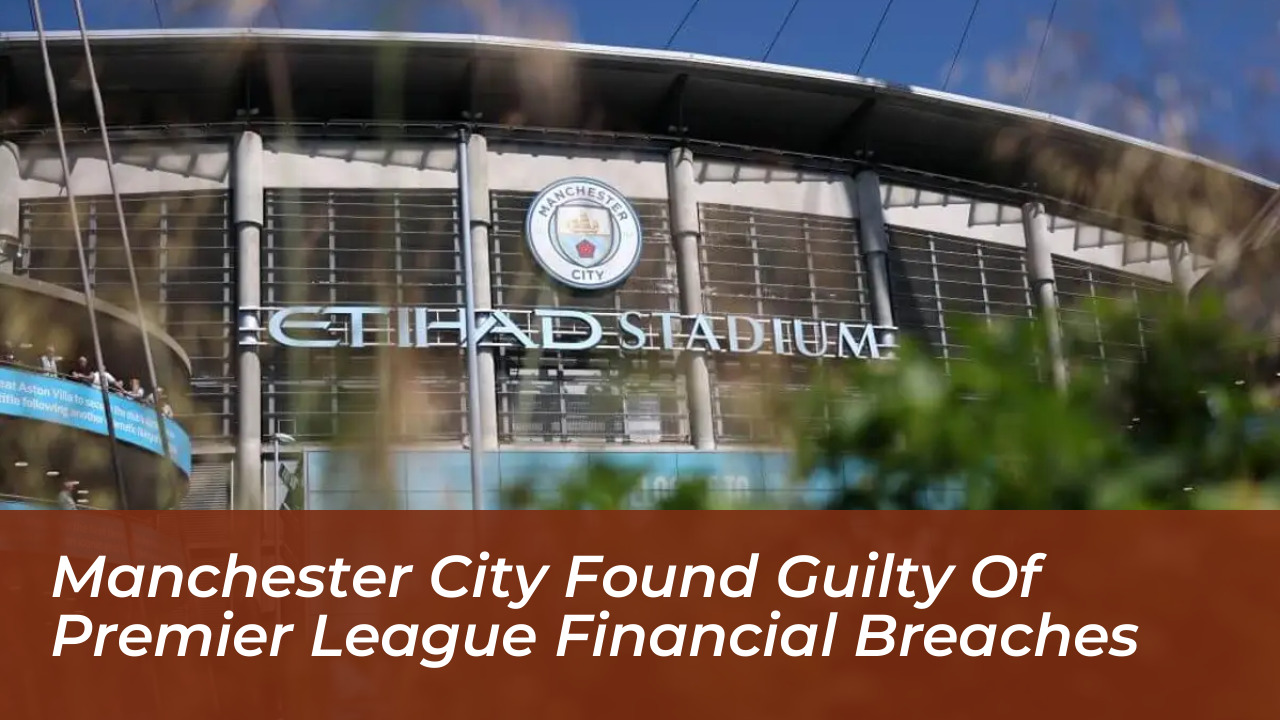 manchester city found guilty of premier league financial breaches rDdm