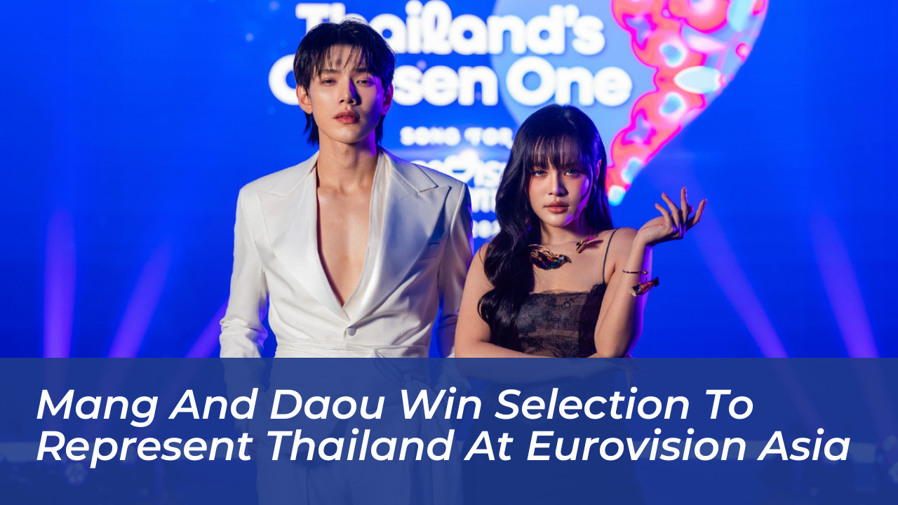 mang and daou win selection to represent thailand at eurovision asia qsDY