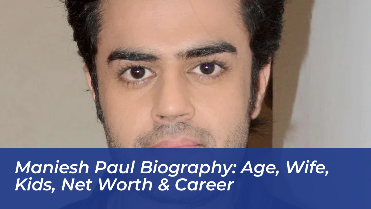 maniesh paul biography age wife kids net worth career CmKj