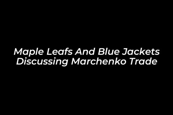 maple leafs and blue jackets discussing marchenko trade BxKm