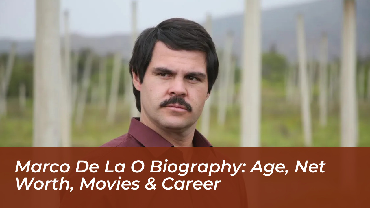 marco de la o biography age net worth movies career pmhT