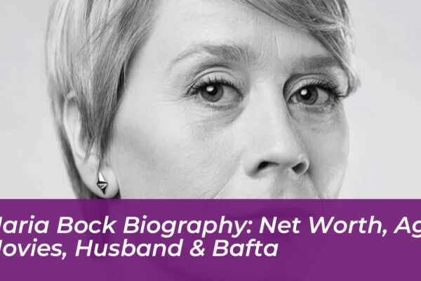 maria bock biography net worth age movies husband bafta gho3