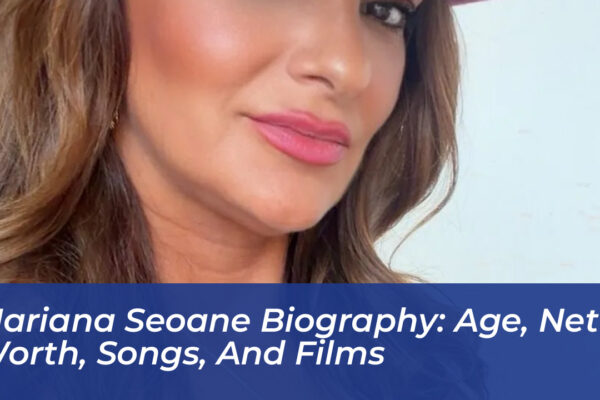 mariana seoane biography age net worth songs and films AQKa