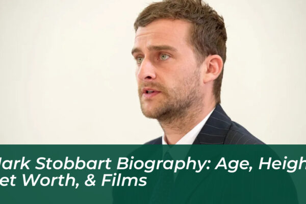 mark stobbart biography age height net worth films lRNE