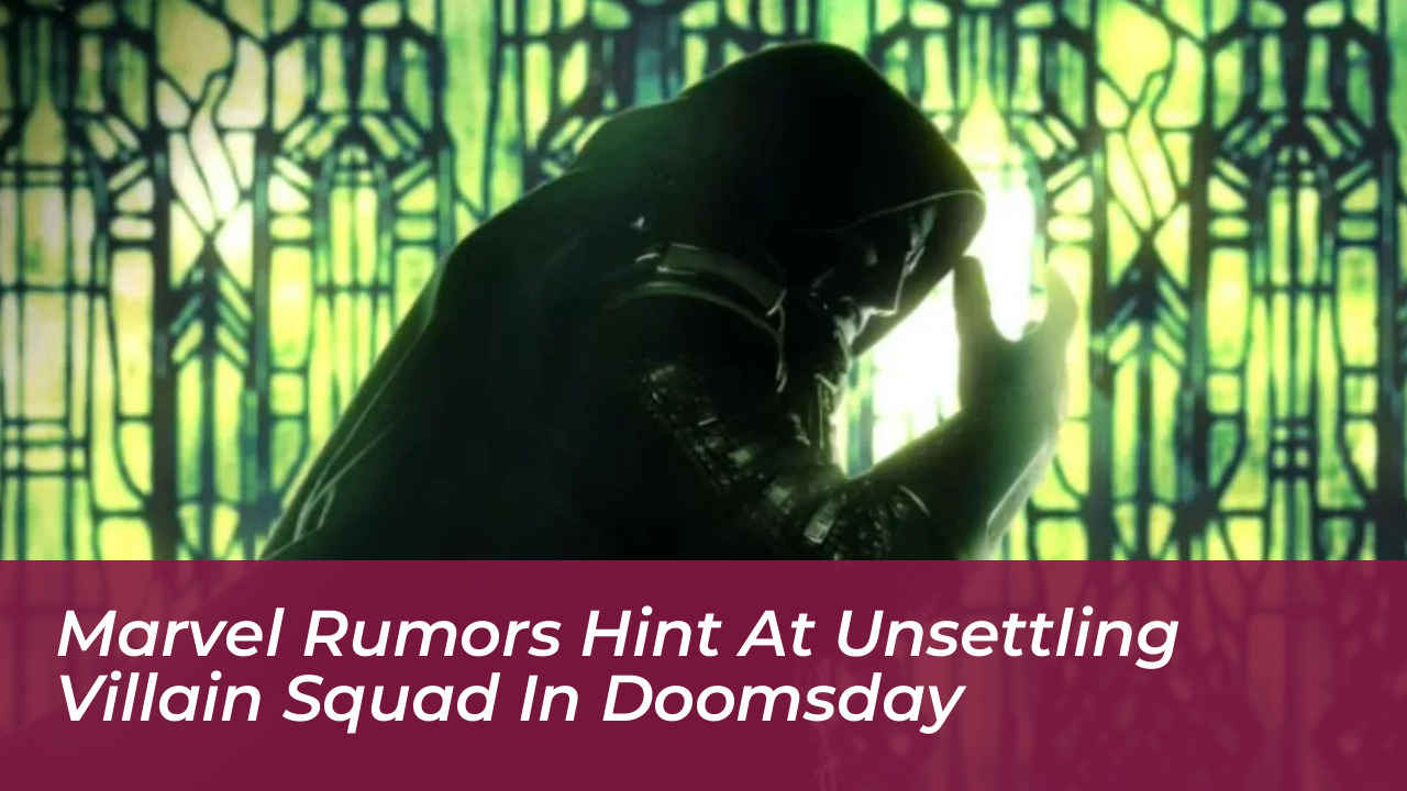 marvel rumors hint at unsettling villain squad in doomsday Whgn