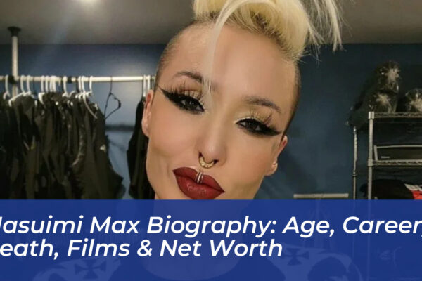 masuimi max biography age career death films net worth 99SZ