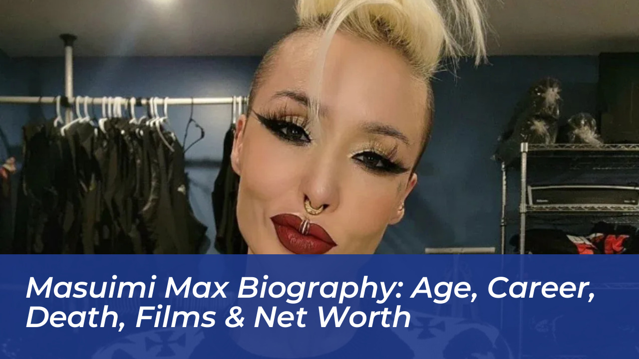 masuimi max biography age career death films net worth 99SZ