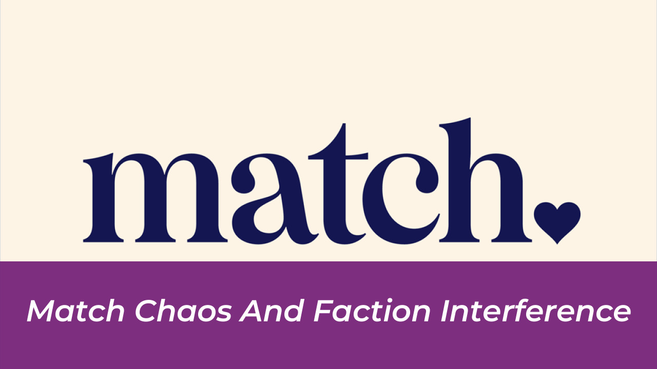 Match Chaos and Faction Interference
