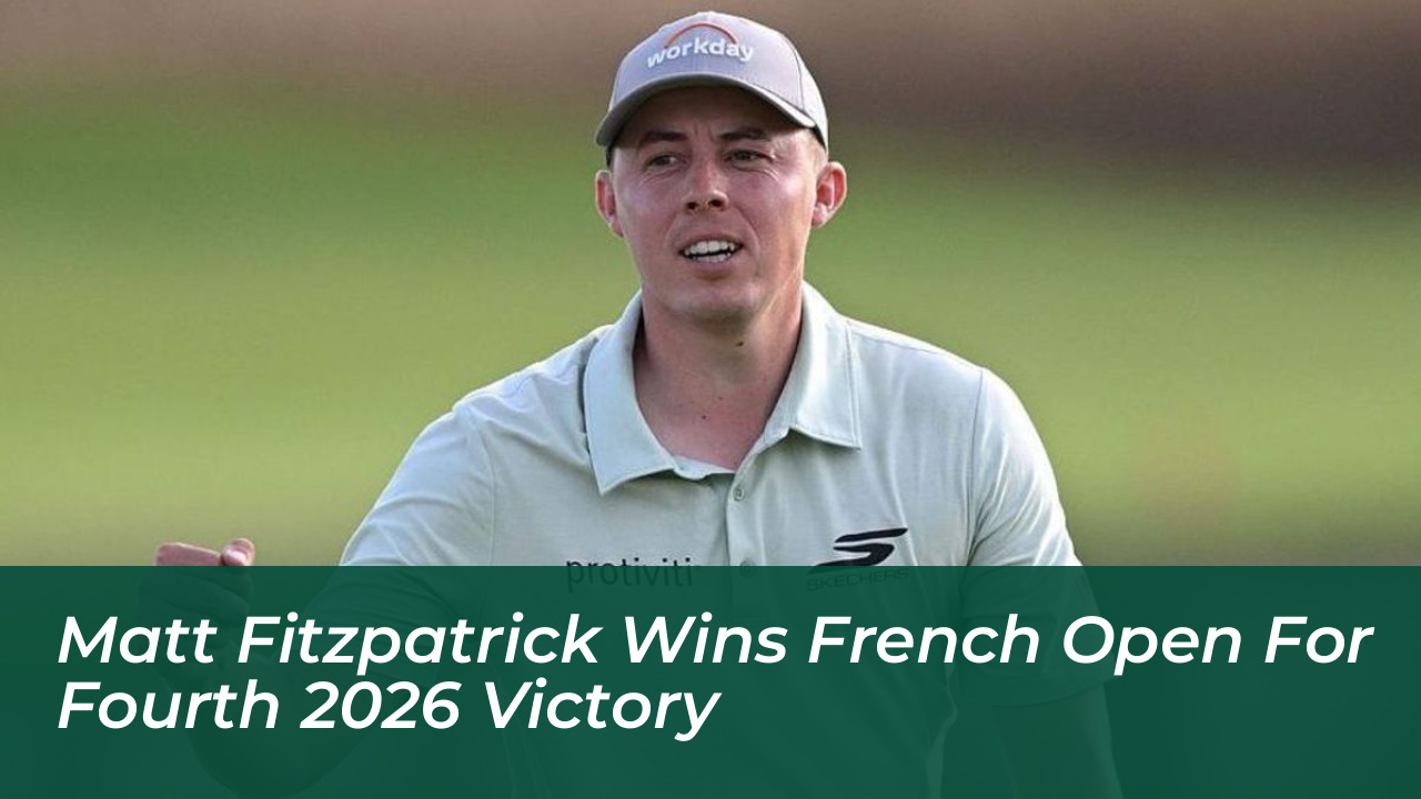 matt fitzpatrick wins french open for fourth 2026 victory