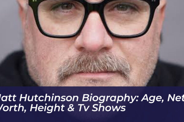matt hutchinson biography age net worth height tv shows 7gqf