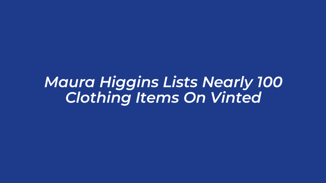 maura higgins lists nearly 100 clothing items on vinted caFn