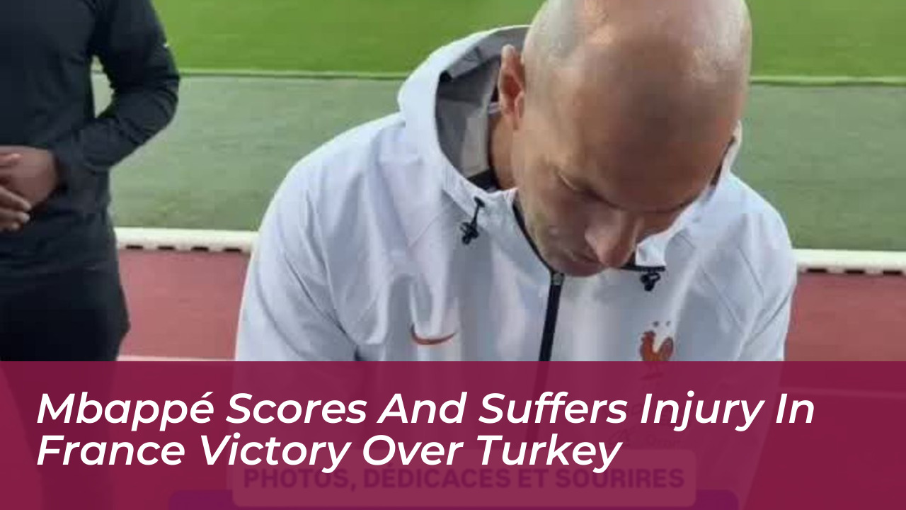 mbappe scores and suffers injury in france victory over turkey cH1Z