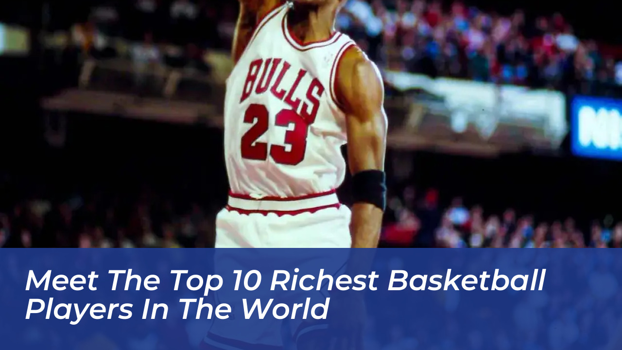 meet the top 10 richest basketball players in the world