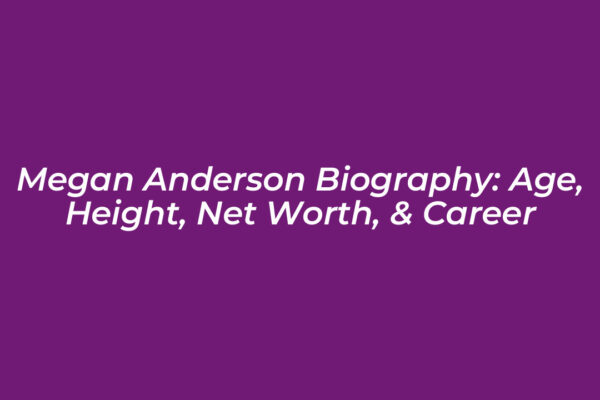megan anderson biography age height net worth career VJ90