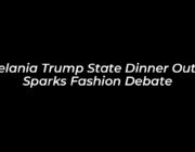 melania trump state dinner outfit sparks fashion debate hP8K