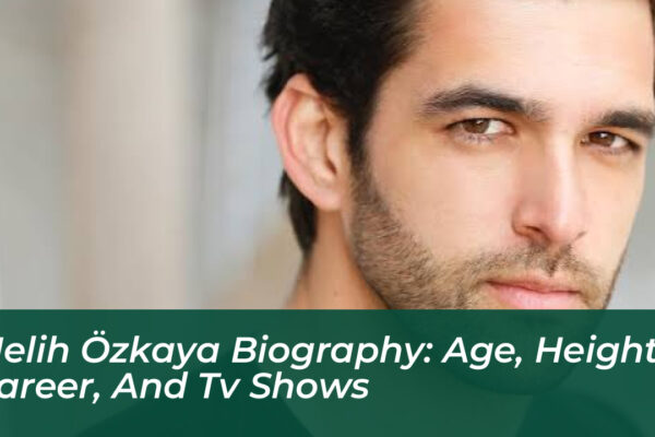 melih ozkaya biography age height career and tv shows Ccxr