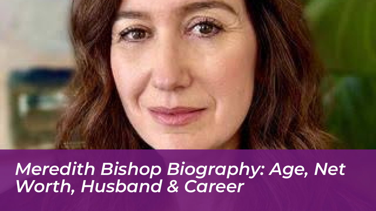 meredith bishop biography age net worth husband career u3vl