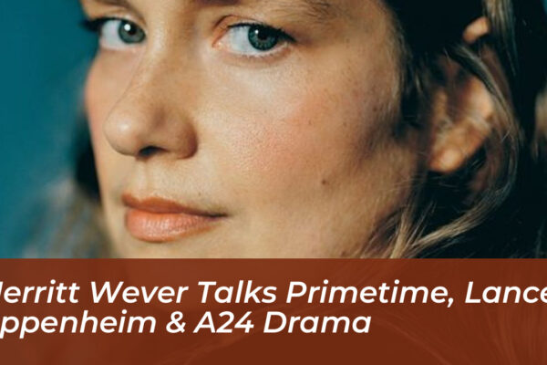 merritt wever talks primetime lance oppenheim a24 drama xCO1