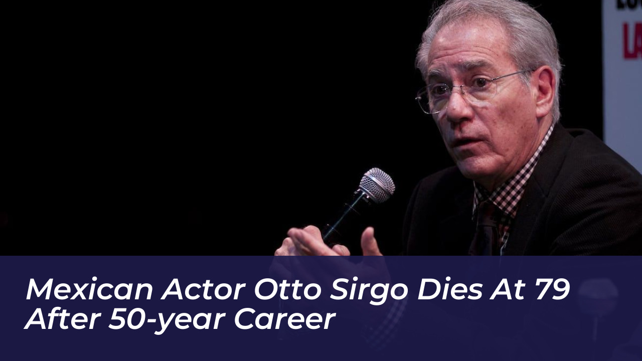 mexican actor otto sirgo dies at 79 after 50 year career XJNr