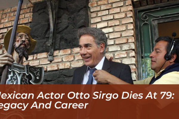 mexican actor otto sirgo dies at 79 legacy and career l9Lv