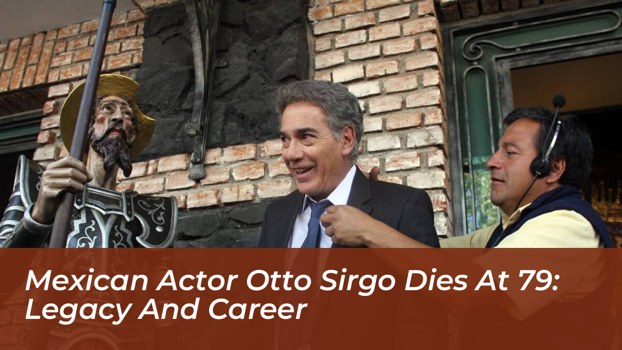 mexican actor otto sirgo dies at 79 legacy and career l9Lv