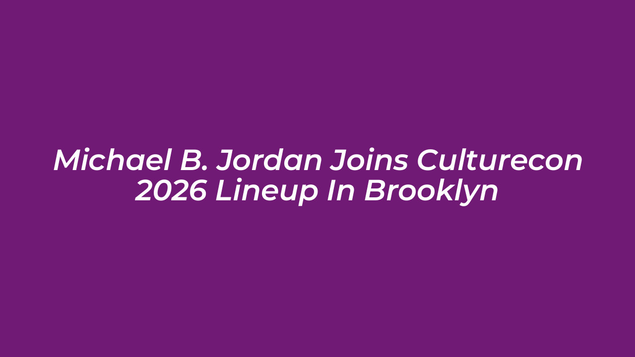 michael b jordan joins culturecon 2026 lineup in brooklyn b8Ct
