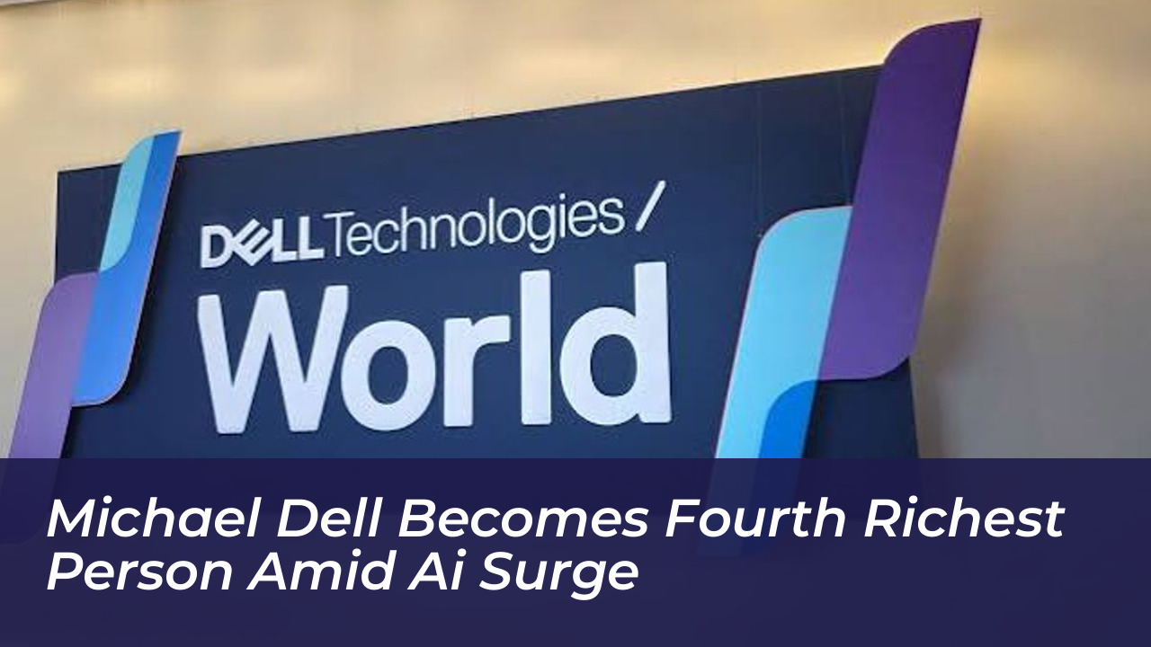 michael dell becomes fourth richest person amid ai surge 4ZXJ