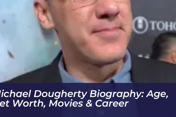 michael dougherty biography age net worth movies career K8my