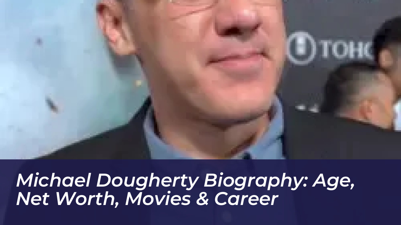 michael dougherty biography age net worth movies career K8my