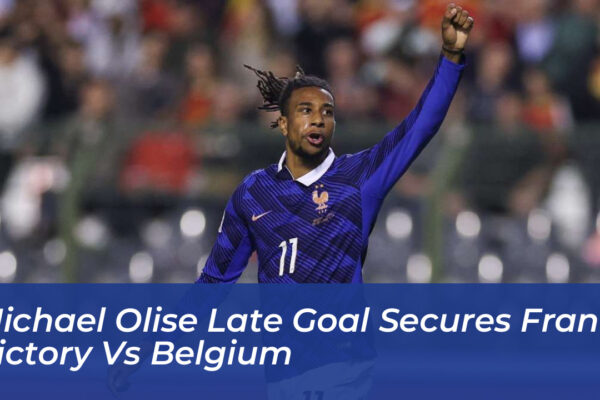 michael olise late goal secures france victory vs belgium 63v0