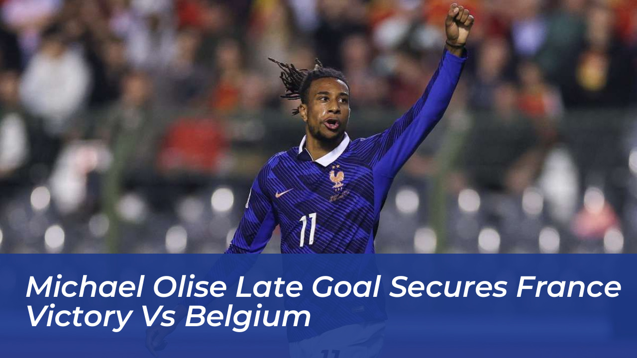 michael olise late goal secures france victory vs belgium 63v0