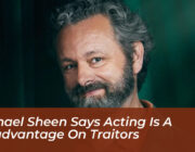 michael sheen says acting is a disadvantage on traitors rLMU