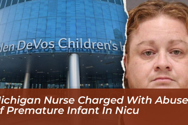 michigan nurse charged with abuse of premature infant in nicu Bqpn
