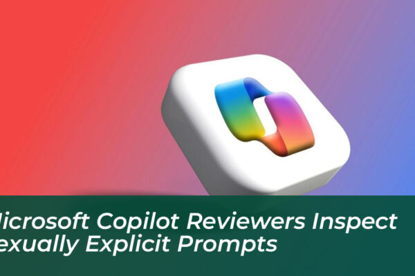 microsoft copilot reviewers inspect sexually explicit prompts Y30K
