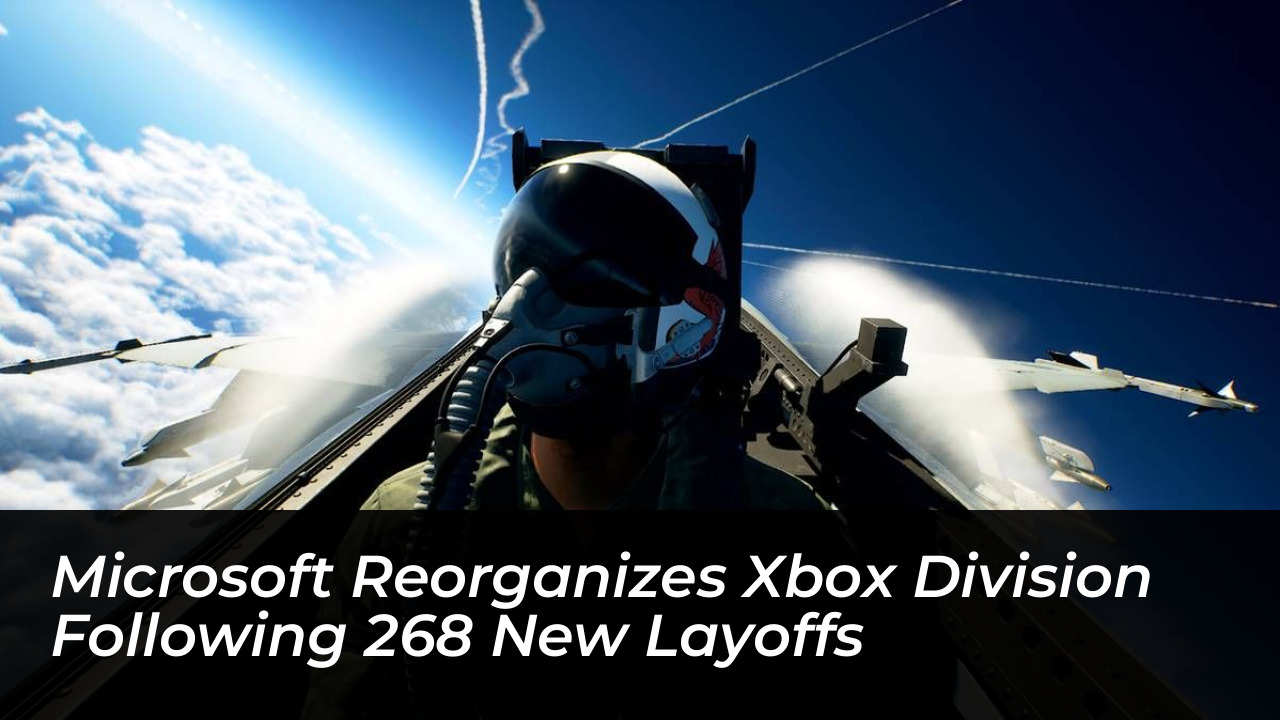 microsoft reorganizes xbox division following 268 new layoffs oz2Q