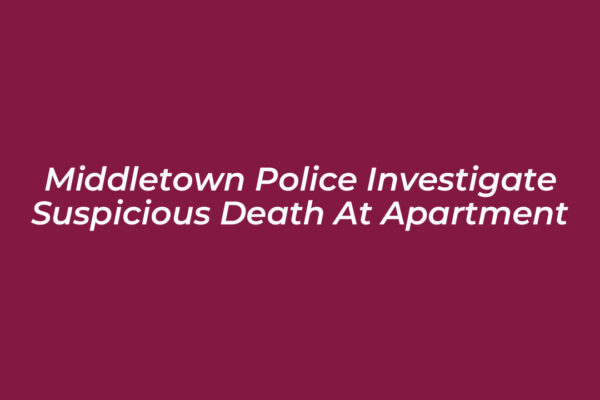 middletown police investigate suspicious death at apartment 47Re
