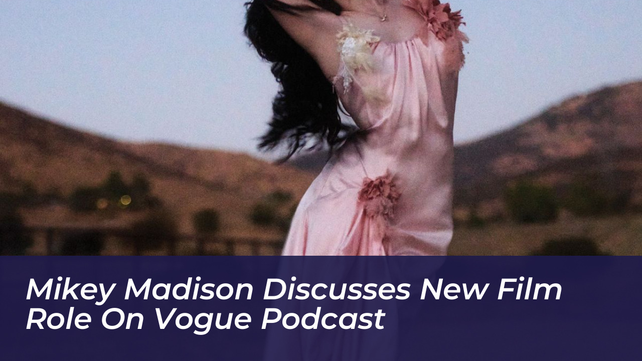 mikey madison discusses new film role on vogue podcast